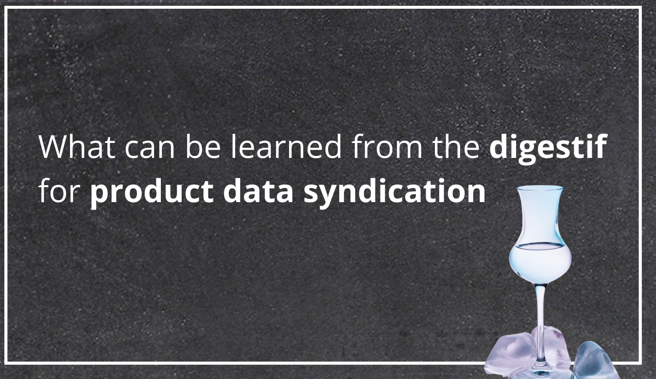 What can be learned from the digestif for product data syndication