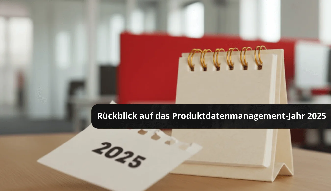 Rückblick auf das Produktdatenmanagement-Jahr 2025